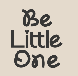 Be Little One